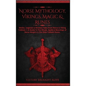 Norse Mythology, Vikings, Magic & Runes - by  History Brought Alive (Hardcover) - 1 of 1