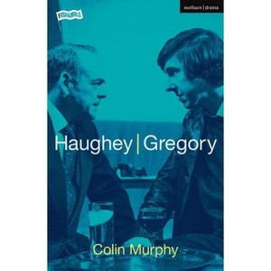 Haughey/Gregory - (Modern Plays) by  Colin Murphy (Paperback) - 1 of 1