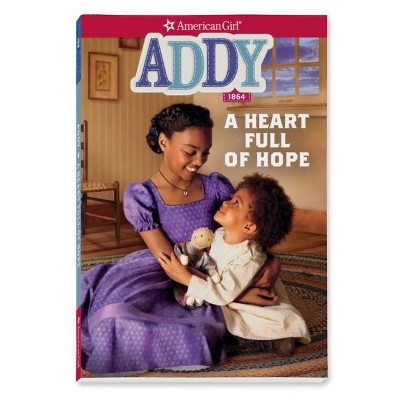 Addy: A Heart Full of Hope - (American Girl Historical Characters) Abridged by  Connie Porter (Paperback)