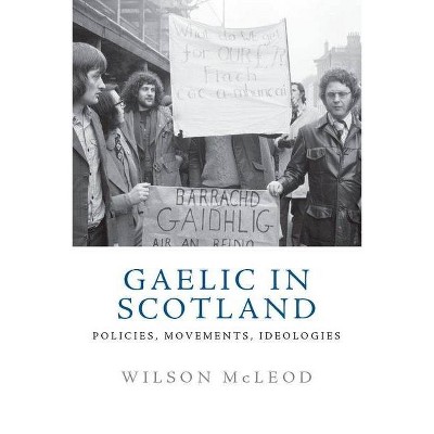 Gaelic in Scotland - by  Wilson McLeod (Hardcover)