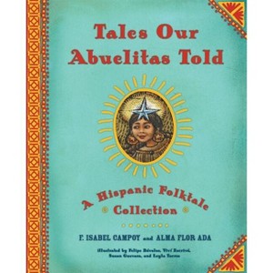 Tales Our Abuelitas Told - by  Alma Flor Ada & F Isabel Campoy (Hardcover) - 1 of 1