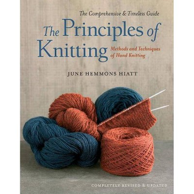 The Principles of Knitting - by  June Hemmons Hiatt (Hardcover)