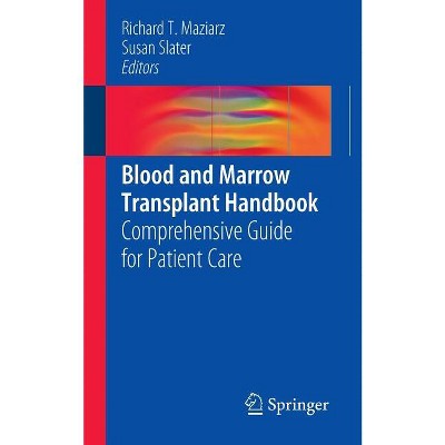 Blood and Marrow Transplant Handbook - by  Richard T Maziarz & Susan Slater (Paperback)