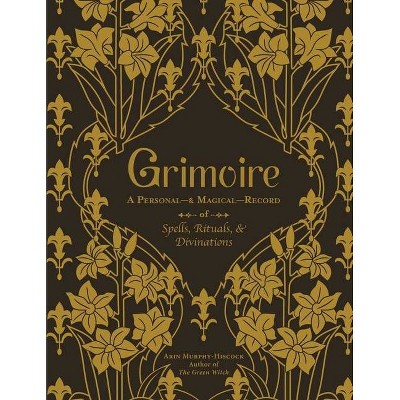 Grimoire - by  Arin Murphy-Hiscock (Hardcover)