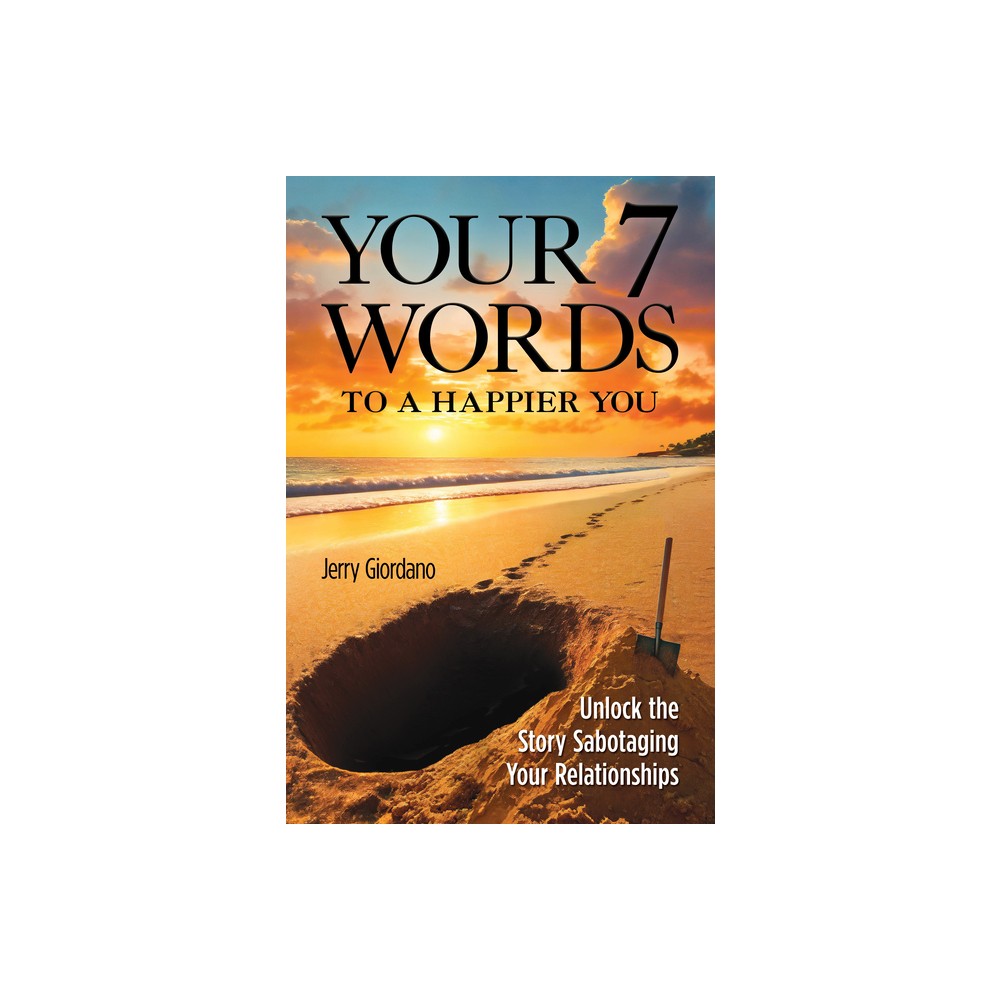 Your 7 Words to a Happier You - by Jerry Giordano (Hardcover)