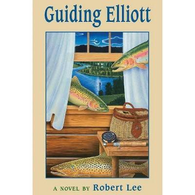 Guiding Elliott - by  Robert Lee (Paperback)