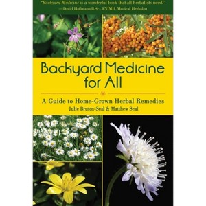 Backyard Medicine for All - by  Julie Bruton-Seal & Matthew Seal (Paperback) - 1 of 1