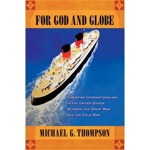 For God and Globe - (United States in the World) by  Michael G Thompson (Hardcover) - 1 of 1
