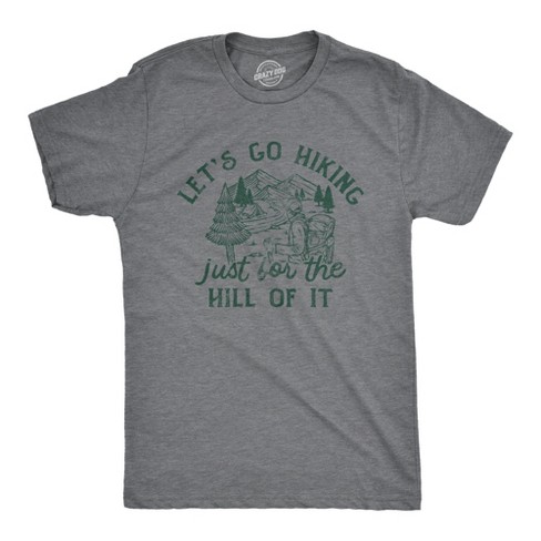 Mens Lets Go Hiking Just For The Hill Of It T Shirt Funny Outdoor Nature Trail Joke Tee For Guys - Crazy Dog Men's T Shirt - image 1 of 4