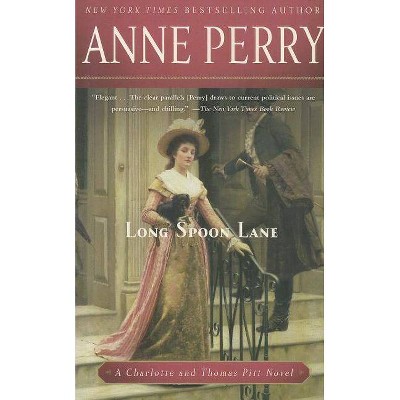 Long Spoon Lane - (Charlotte and Thomas Pitt) by  Anne Perry (Paperback)