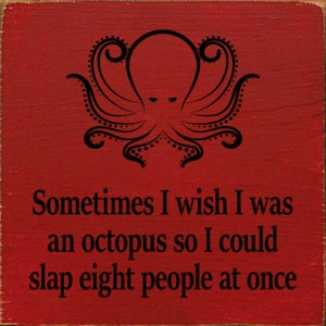 Slickblue Humorous Octopus Quote Wood Sign, Solid Pine, Wall or Shelf Decoration, Rustic Look, 7x7, Various Colors - 1 of 3