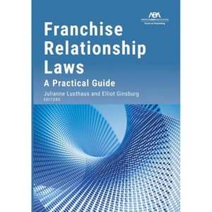 Franchise Relationship Laws - by  Julianne C Lusthaus & Elliot Reed Ginsburg (Paperback) - 1 of 1