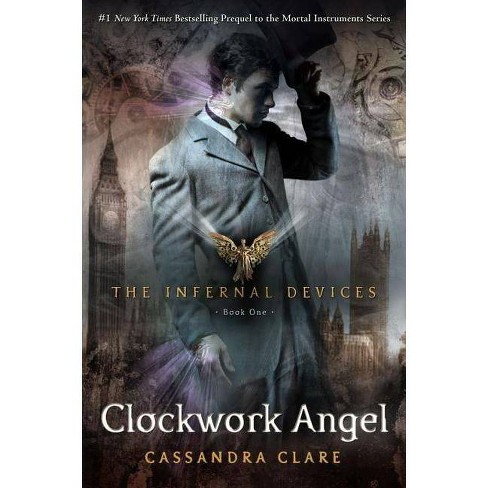 Clockwork Angel (The Infernal Devices, #1) by Cassandra Clare