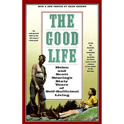  The Good Life - by  Scott Nearing & Helen Nearing (Paperback) 