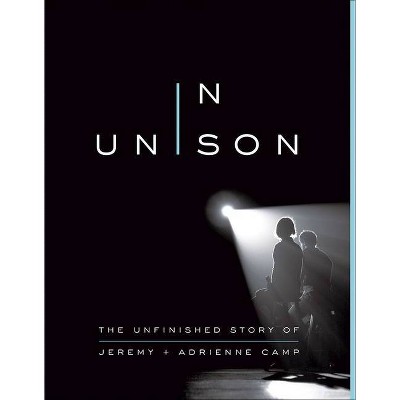 In Unison - by  Jeremy Camp & Adrienne Camp & Amanda Hope Haley (Paperback)