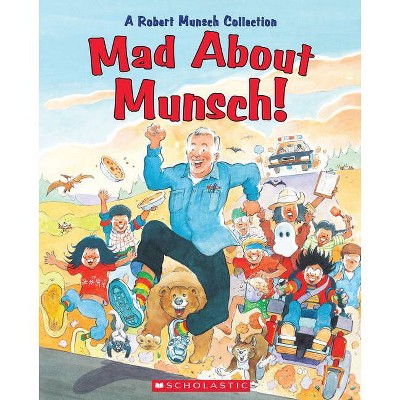 Mad about Munsch! - by  Robert Munsch (Hardcover)