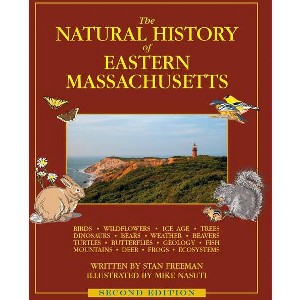 The Natural History of Eastern Massachusetts - Second edition - by  Stan Freeman (Paperback) - 1 of 1