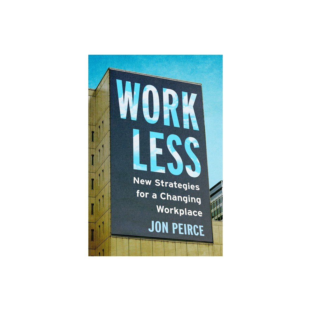 Work Less - by Jon Peirce (Paperback)