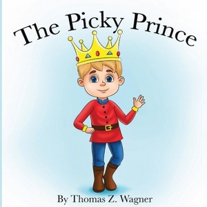 The Picky Prince - by  Thomas Wagner (Paperback) - 1 of 1