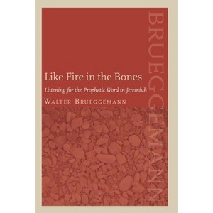 Like Fire in the Bones - by  Walter Brueggemann & Patrick D Miller (Paperback) - 1 of 1