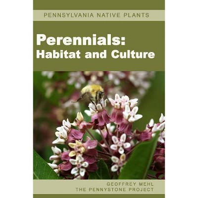 Pennsylvania Native Plants / Perennials - by  Geoffrey L Mehl (Paperback)