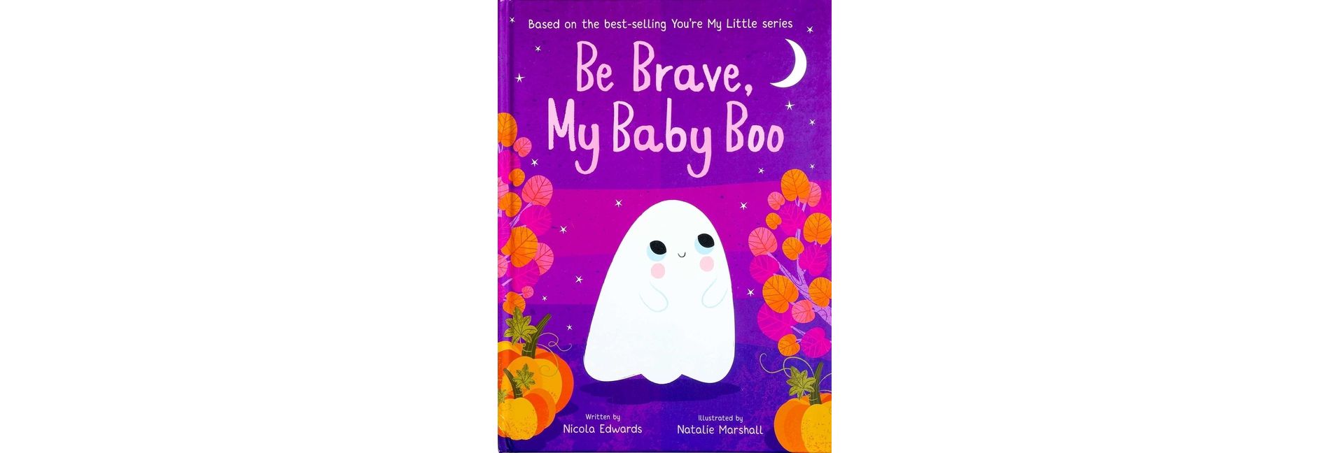 Be Brave, My Baby Boo - (You're My Little) by  Nicola Edwards (Hardcover): Halloween