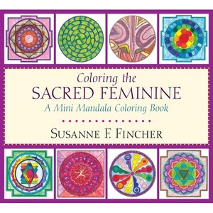 Coloring the Sacred Feminine - by  Susanne F Fincher (Paperback) - 1 of 1