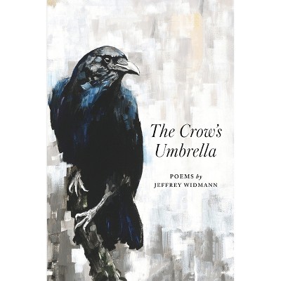 The Crow's Umbrella - by  Jeffrey Widmann (Paperback)