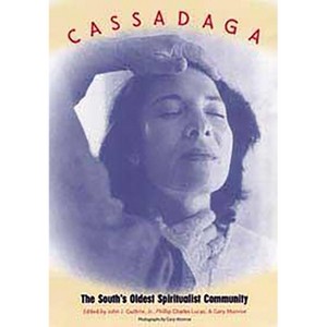 Cassadaga - (Florida History and Culture) by  John J Guthrie & Phillip Charles Lucas & Gary Monroe (Paperback) - 1 of 1