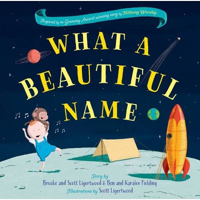 What a Beautiful Name - by  Brooke Ligertwood & Ben Fielding & Karalee Fielding & Scott Ligertwood (Hardcover)