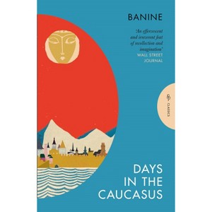 Days in the Caucasus - (Pushkin Press Classics) by  Banine (Paperback) - 1 of 1