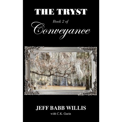 The Tryst - (Conveyance) by  Jeff Babb Willis (Paperback)