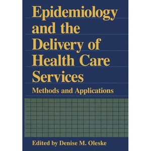 Epidemiology and the Delivery of Health Care Services - (Plenum Series on Demographic Methods and Population Analysis) by  Denise Oleske (Hardcover) - 1 of 1