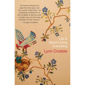 Life Is about Losing Everything - by  Lynn Crosbie (Paperback) - 1 of 1