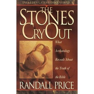 The Stones Cry Out - by  Randall Price (Paperback) - 1 of 1