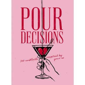 Pour Decisions - by  Editors of Cider Mill Press (Hardcover) - 1 of 1