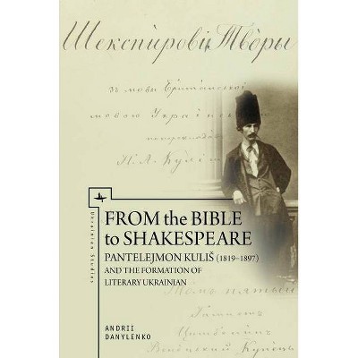 From the Bible to Shakespeare - (Ukrainian Studies) by  Andrii Danylenko (Paperback)