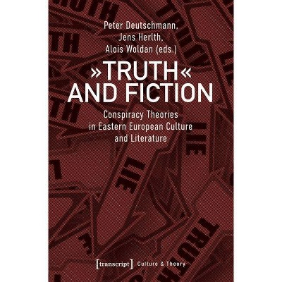 Truth and Fiction - (Culture & Theory) by  Peter Deutschmann & Jens Herlth & Alois Woldan (Paperback)