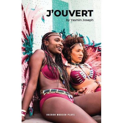 J'Ouvert - (Oberon Modern Plays) by  Yasmin Joseph (Paperback)