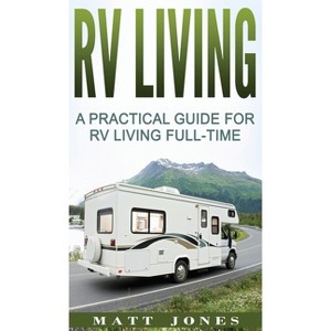 RV Living - by  Matt Jones (Hardcover) - 1 of 1