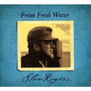 Stan Rogers - From Fresh Water (CD) - 1 of 1