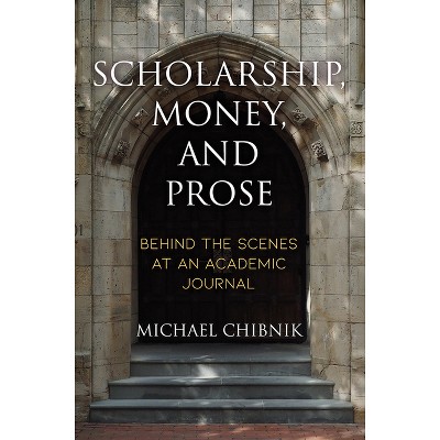 Scholarship, Money, and Prose - by  Michael Chibnik (Hardcover)
