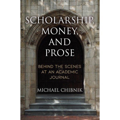 Scholarship, Money, and Prose - by  Michael Chibnik (Hardcover) - image 1 of 1