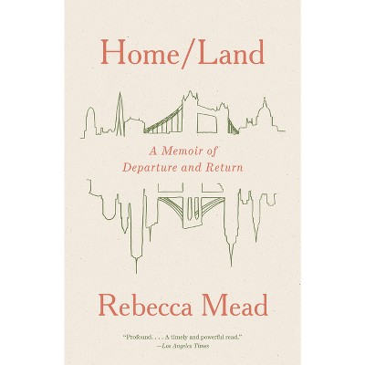 Home/Land - by  Rebecca Mead (Paperback)
