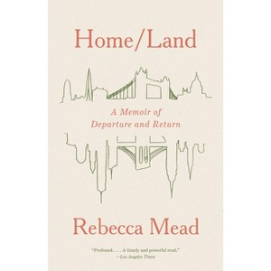 Home/Land - by  Rebecca Mead (Paperback) - 1 of 1