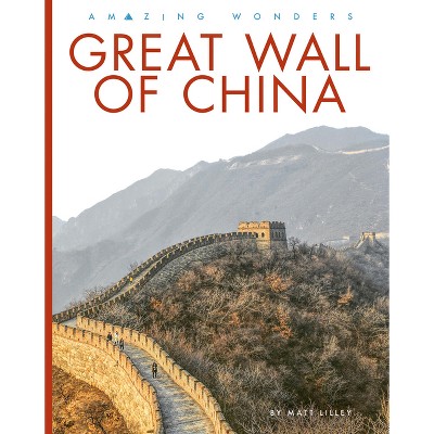 Great Wall of China - by  Matt Lilley (Paperback)