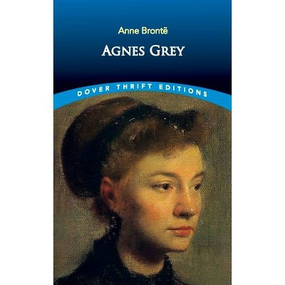 Agnes Grey - (Dover Thrift Editions) by  Anne Brontë (Paperback)