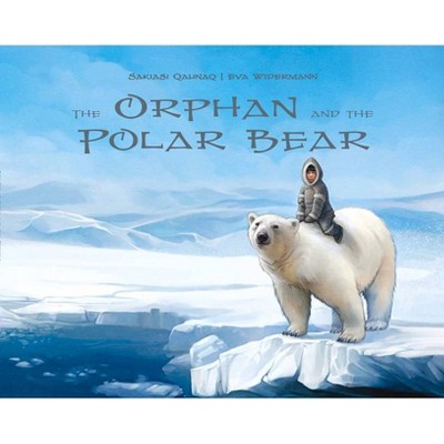 The Orphan and the Polar Bear - by  Sakiasi Qaunaq (Paperback)