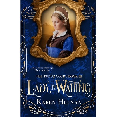 Lady, in Waiting - by  Karen Heenan (Paperback)