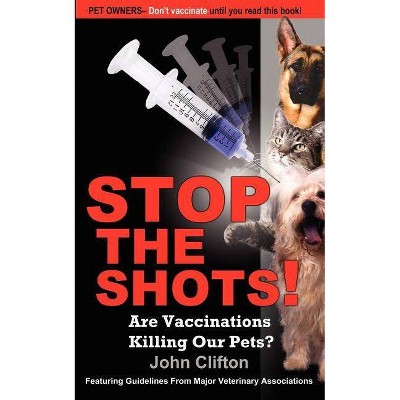 Stop the Shots! - by  John Clifton (Paperback)